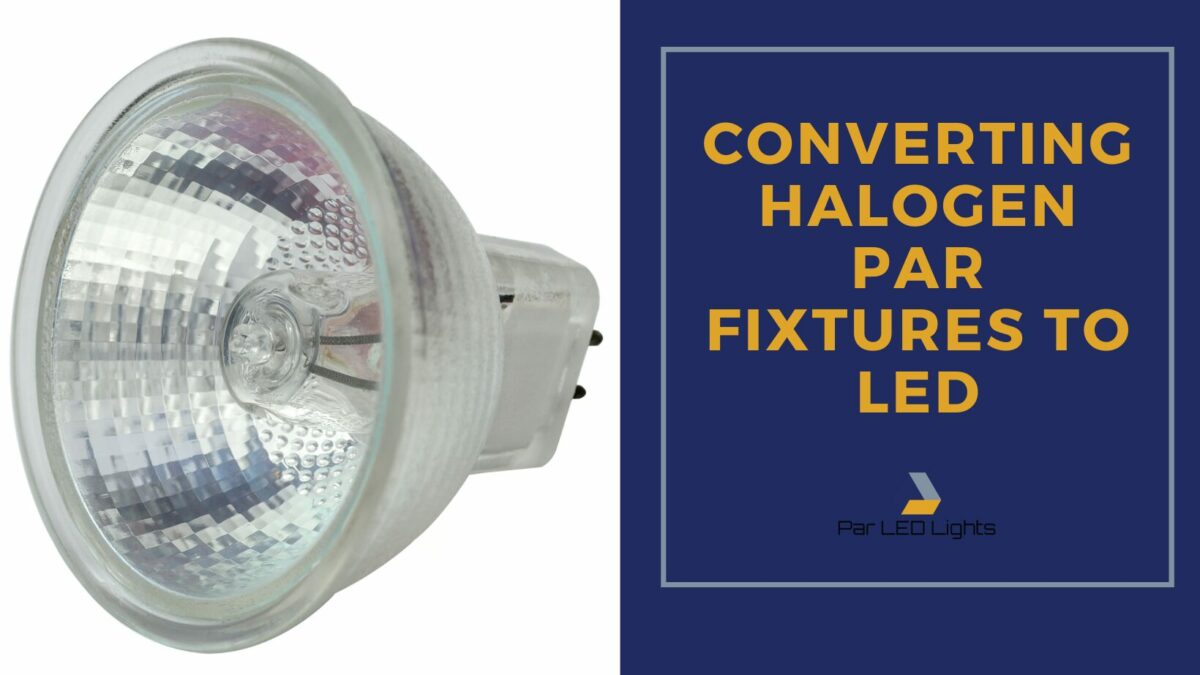 Replacing Halogen PAR Lights with LEDs